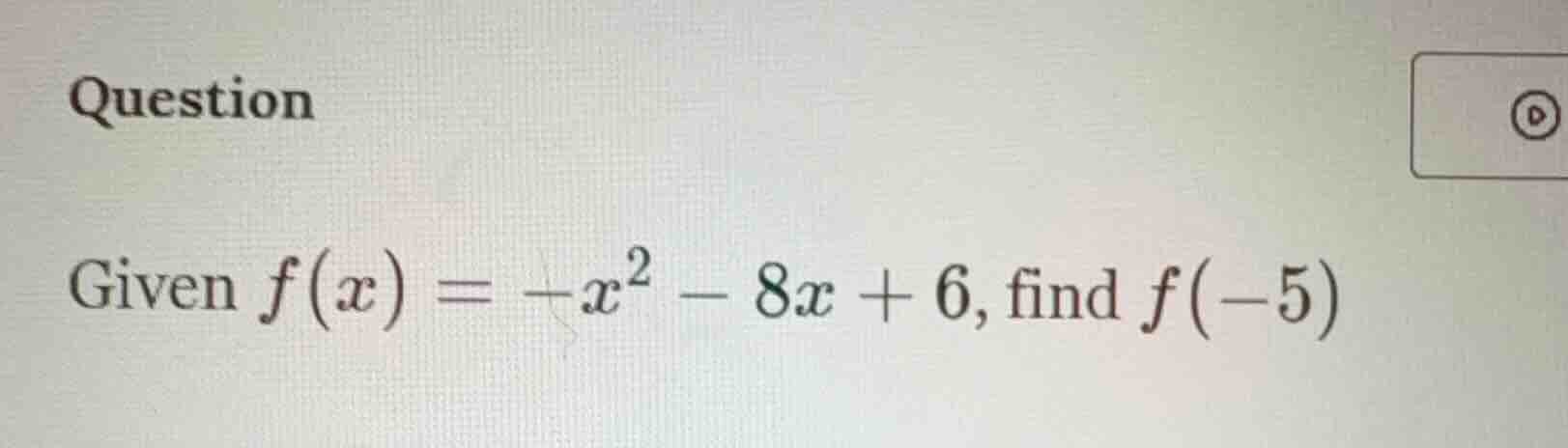 question given $f(x) = -x^2 - 8x + 6$, find $f(-5)$