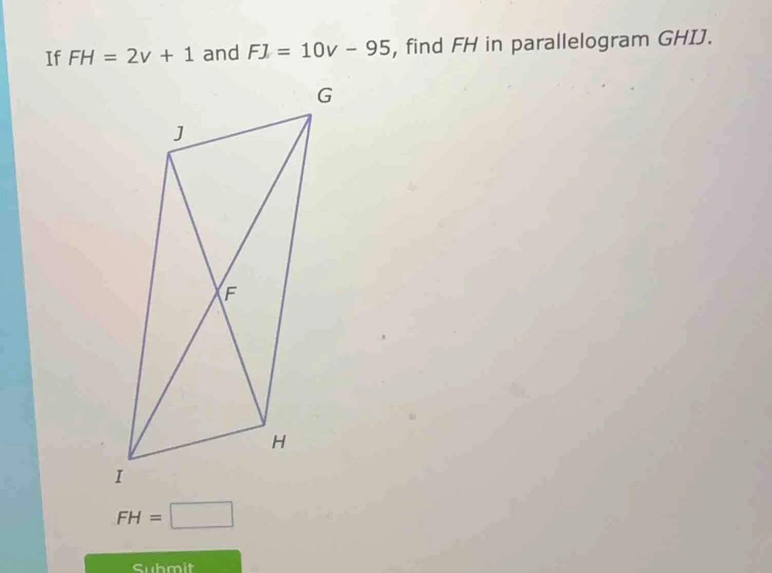 if $fh = 2v + 1$ and $fj = 10v - 95$, find $fh$ in parallelogram $ghij$.