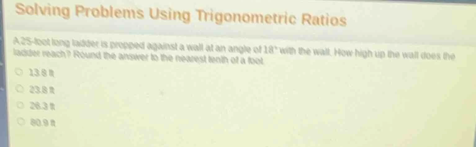 solving problems using trigonometric ratios a 25 - foot long ladder is …