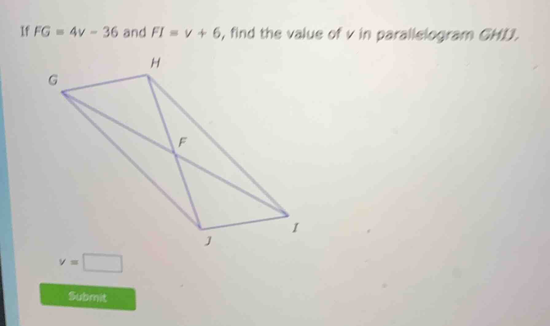 if fg = 4v - 36 and fi = v + 6, find the value of v in parallelogram gh…