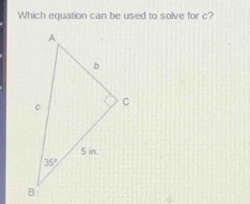 which equation can be used to solve for c? a triangle labeled with vert…