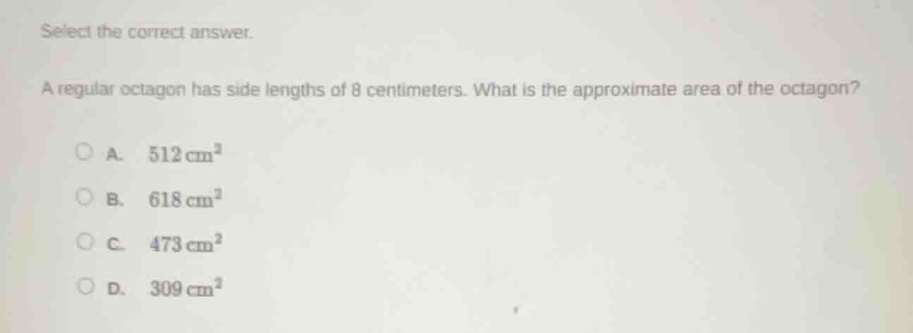 select the correct answer. a regular octagon has side lengths of 8 cent…