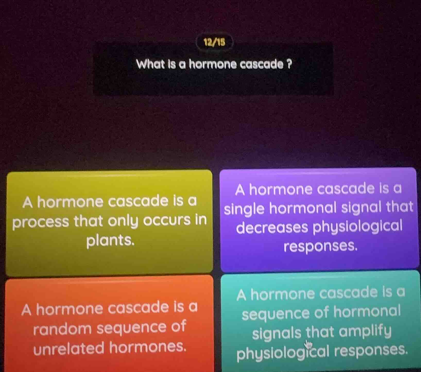 12/15 what is a hormone cascade ? a hormone cascade is a process that o…