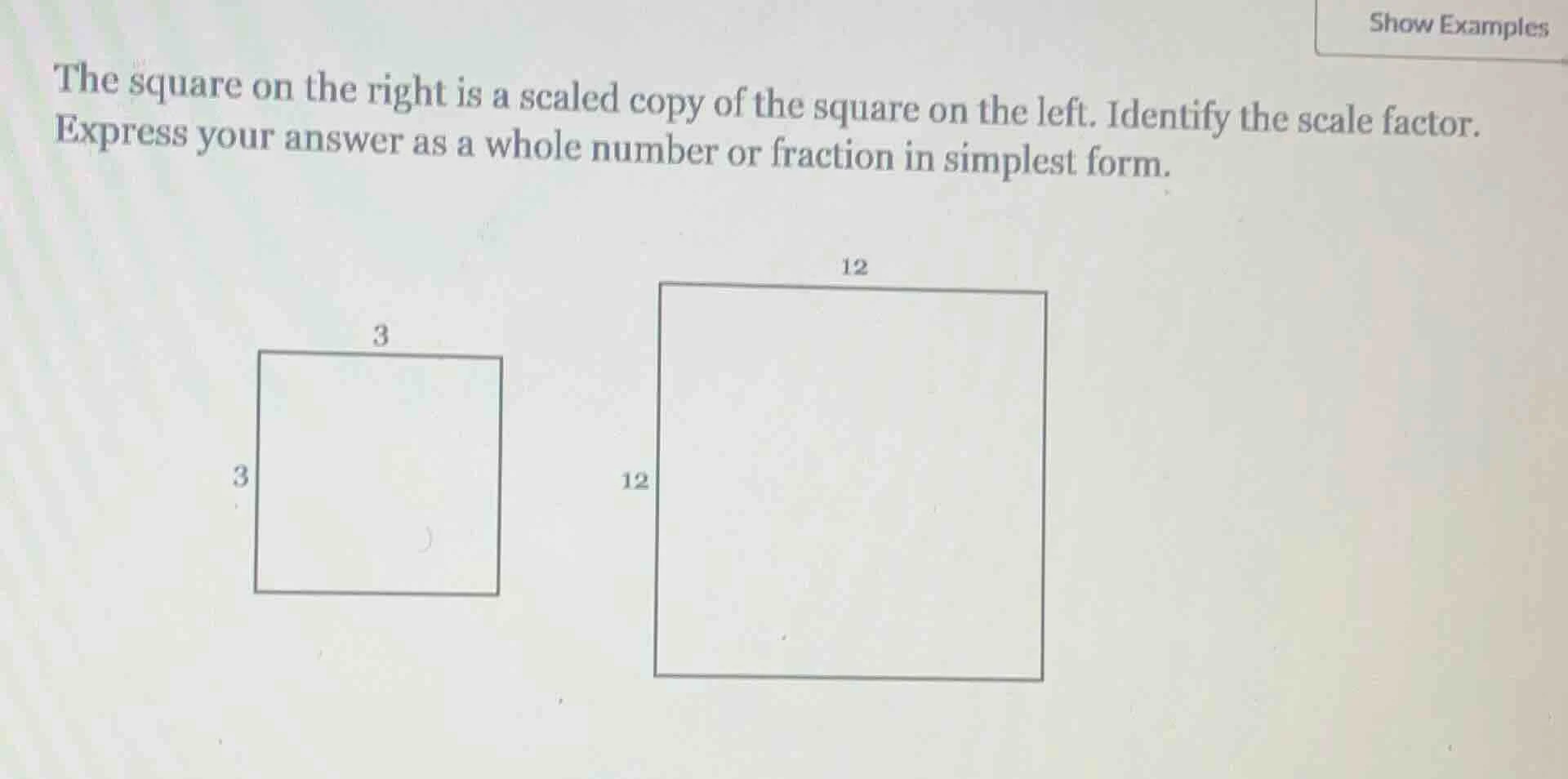 the square on the right is a scaled copy of the square on the left. ide…