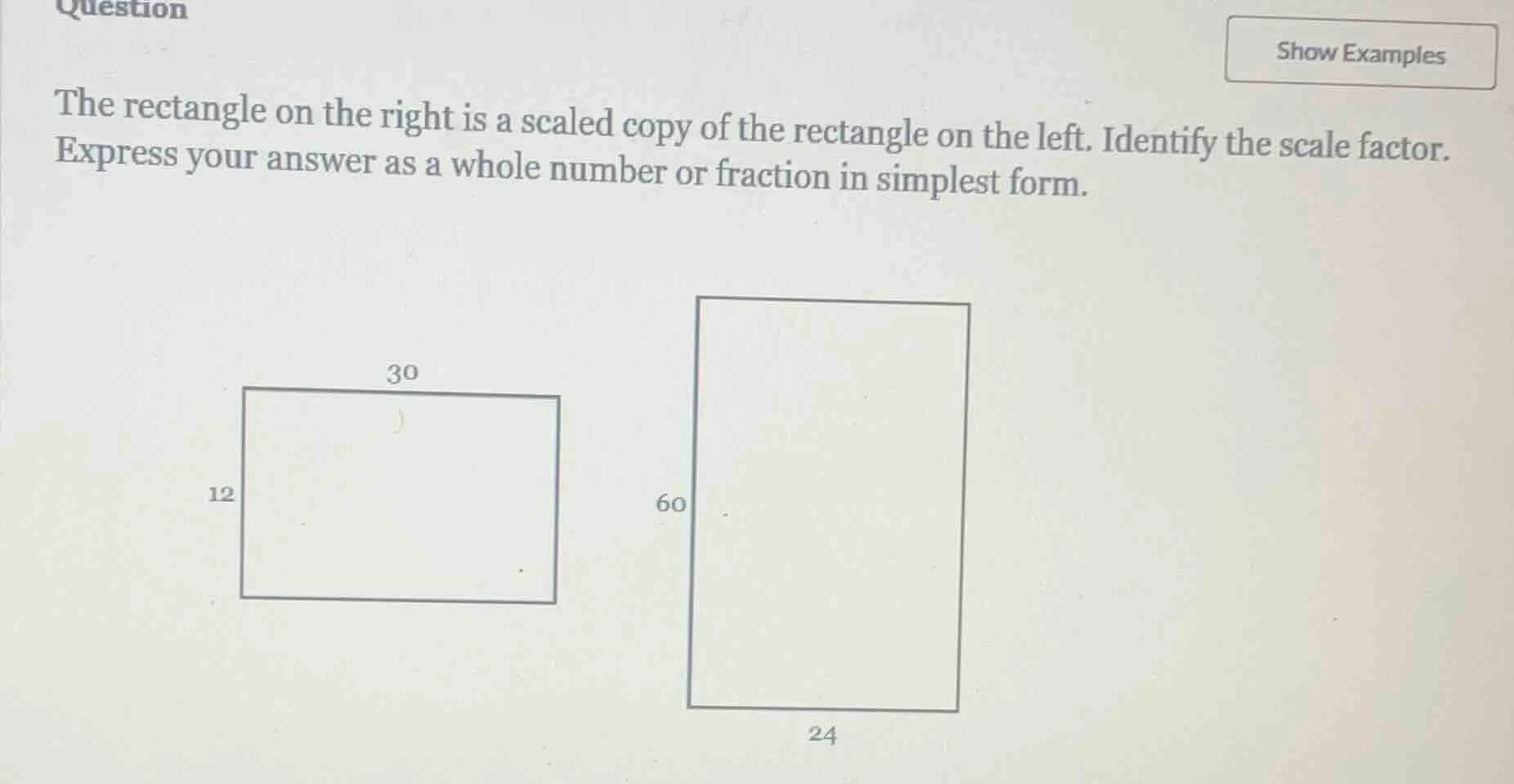 question the rectangle on the right is a scaled copy of the rectangle o…