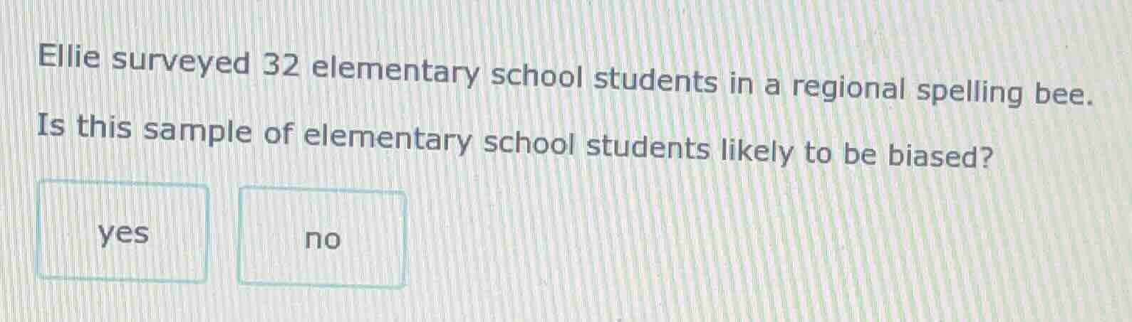 ellie surveyed 32 elementary school students in a regional spelling bee…