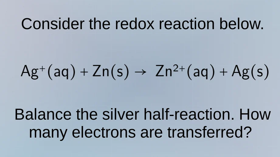 consider the redox reaction below. ag⁺(aq) + zn(s) → zn²⁺(aq) + ag(s) b…