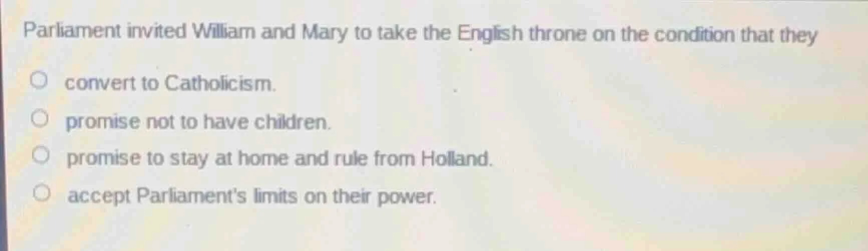 parliament invited william and mary to take the english throne on the c…