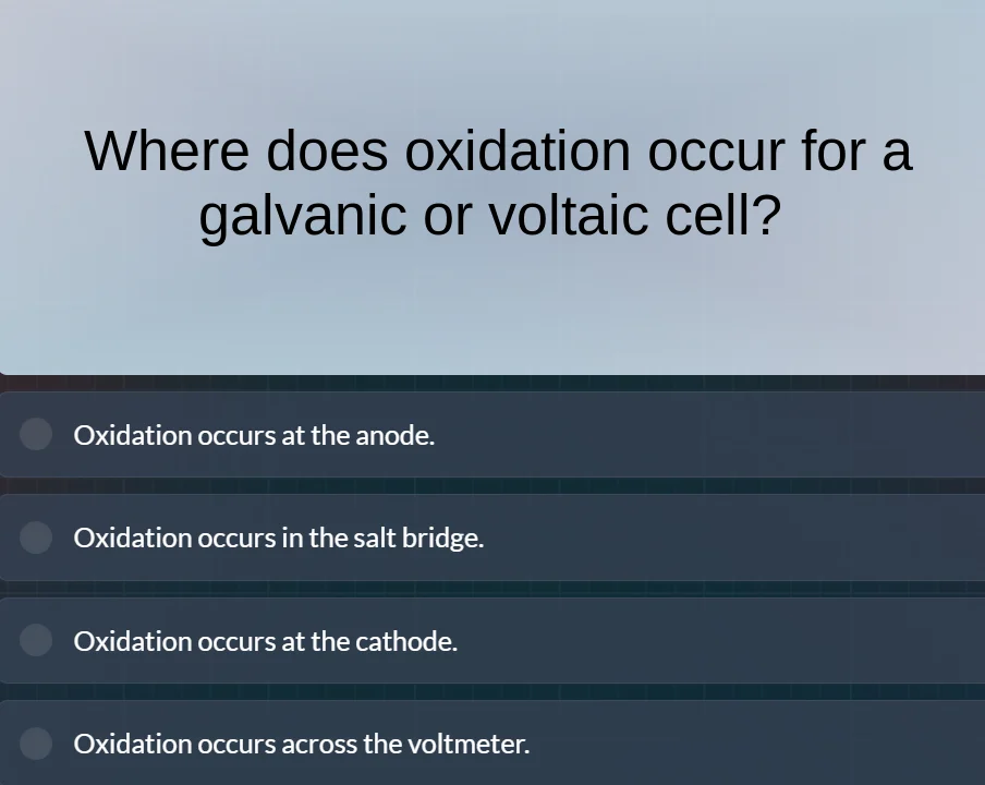 where does oxidation occur for a galvanic or voltaic cell? oxidation oc…