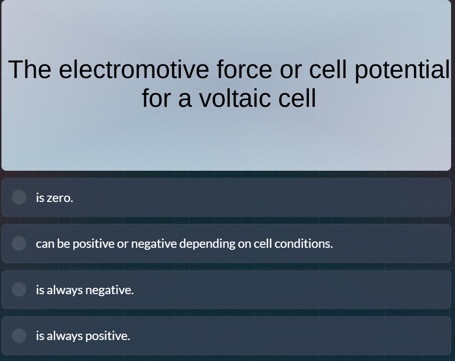 the electromotive force or cell potential for a voltaic cell is zero. c…