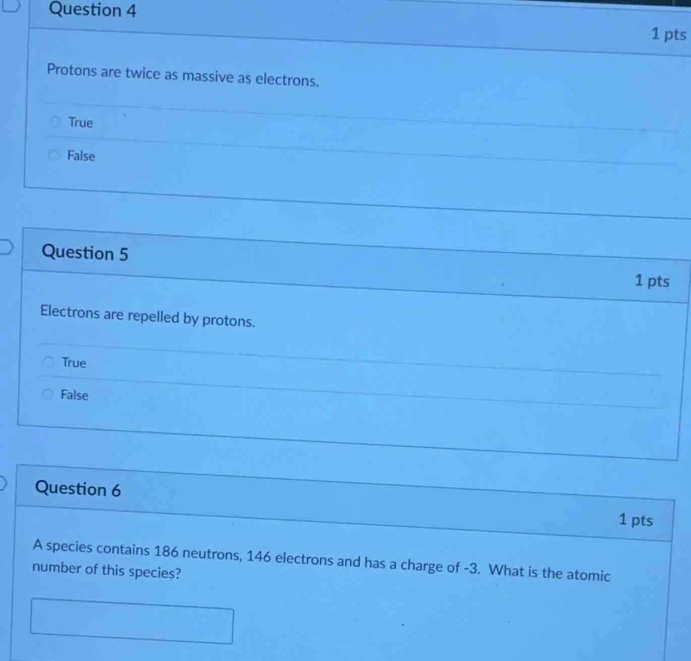 question 4 1 pts protons are twice as massive as electrons. true false …