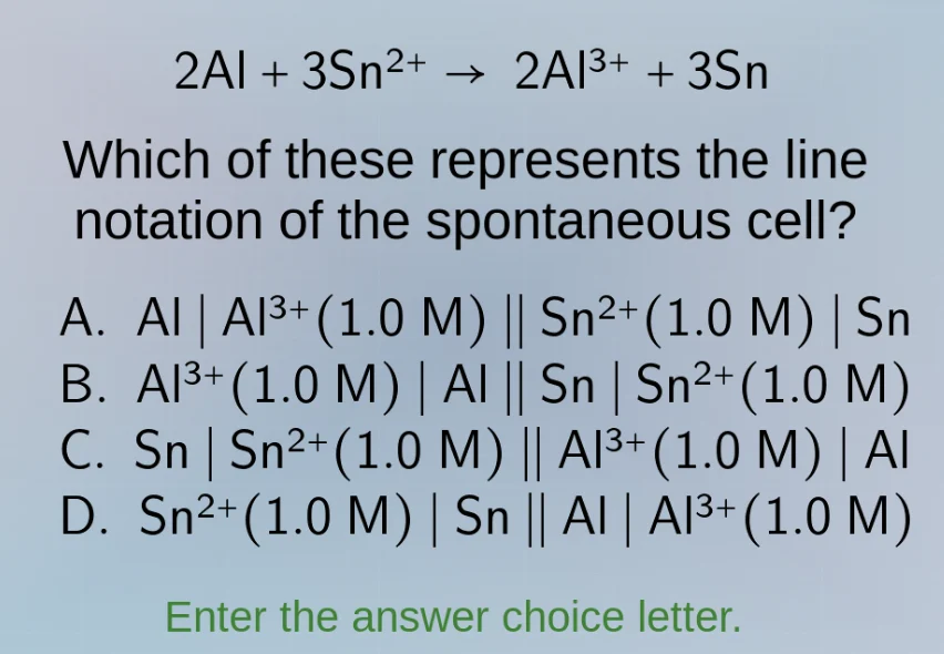 2al + 3sn²⁺ → 2al³⁺ + 3sn which of these represents the line notation o…