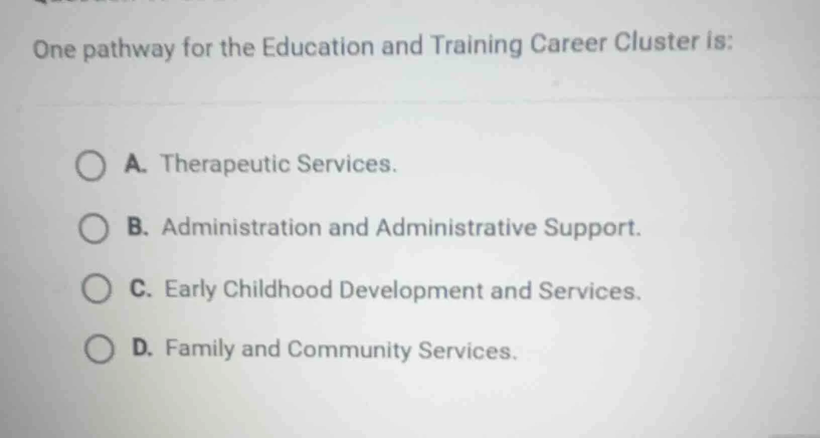 one pathway for the education and training career cluster is: a. therap…