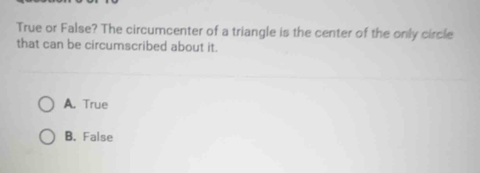 true or false? the circumcenter of a triangle is the center of the only…