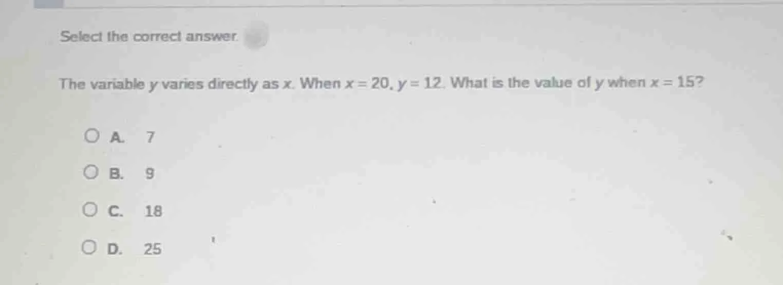 select the correct answer. the variable y varies directly as x. when x …