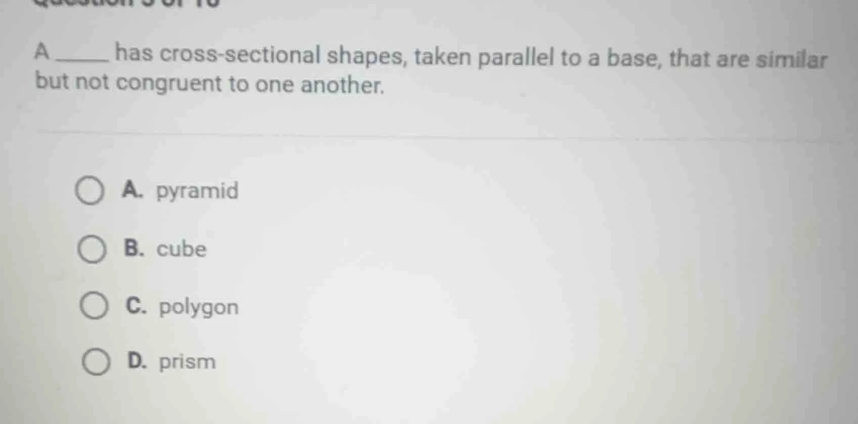 a ______ has cross - sectional shapes, taken parallel to a base, that a…
