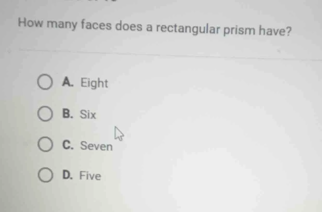 how many faces does a rectangular prism have? a. eight b. six c. seven …