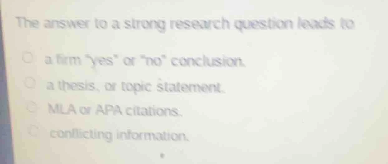 the answer to a strong research question leads to a firm \yes\ or o\ co…