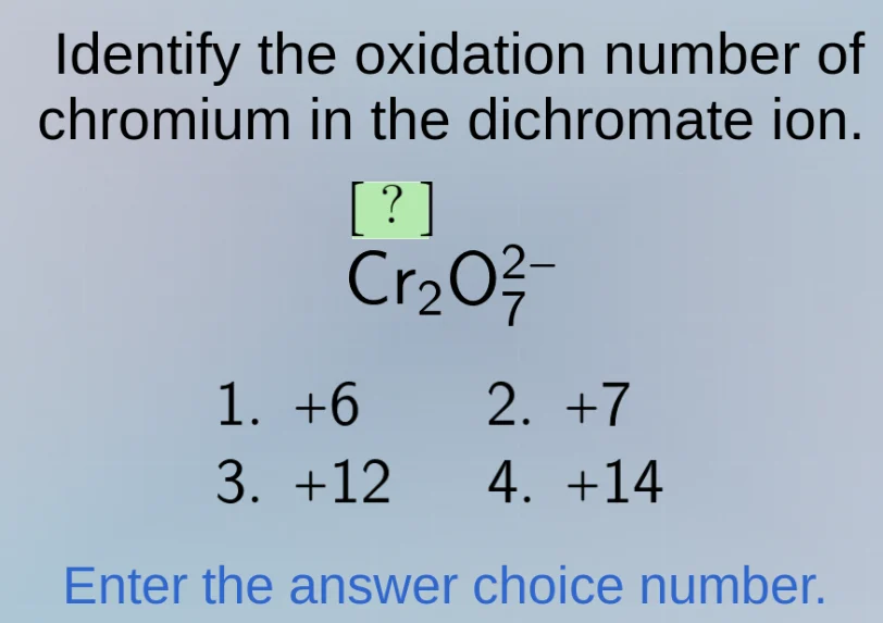 identify the oxidation number of chromium in the dichromate ion. ? cr₂o…