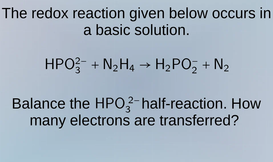 the redox reaction given below occurs in a basic solution. \\(\\ce{hpo^…