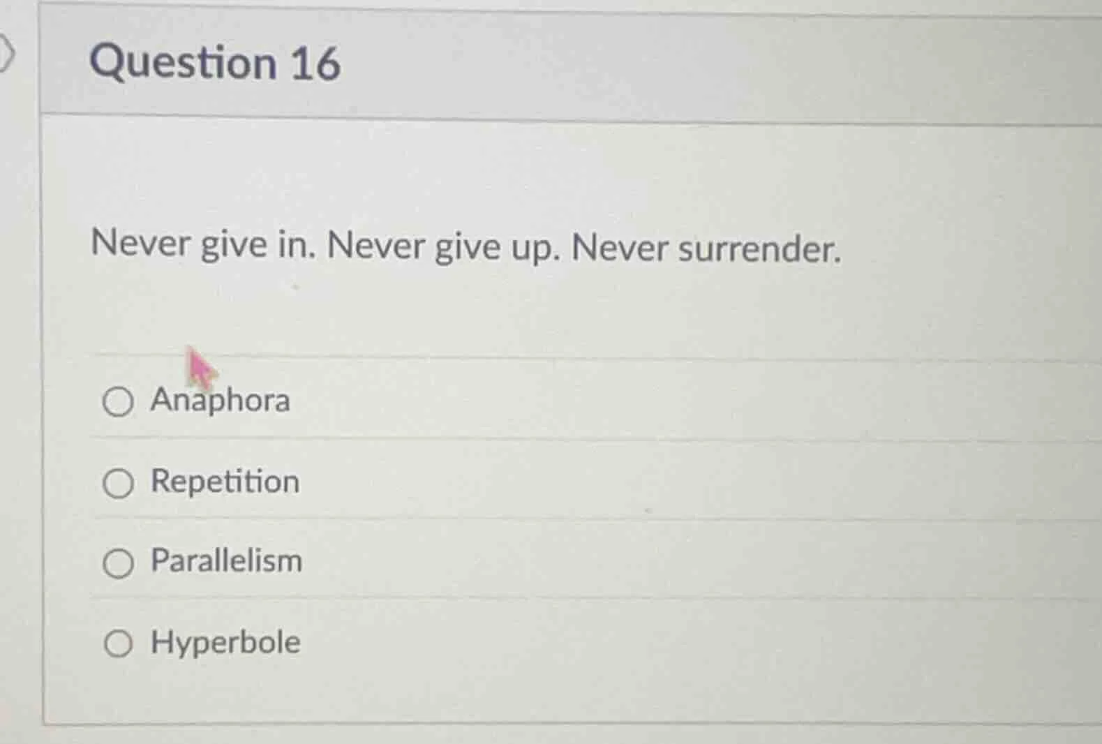 question 16 never give in. never give up. never surrender. ○ anaphora ○…