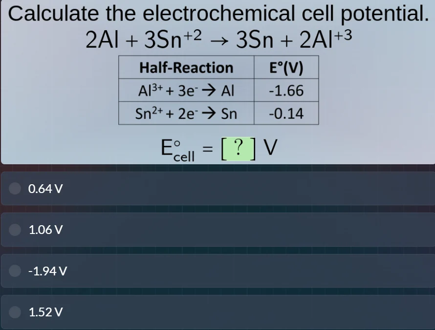 calculate the electrochemical cell potential. $2\\text{al} + 3\\text{sn…