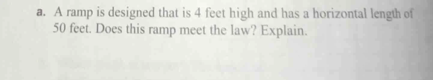 a. a ramp is designed that is 4 feet high and has a horizontal length o…