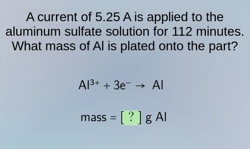 a current of 5.25 a is applied to the aluminum sulfate solution for 112…