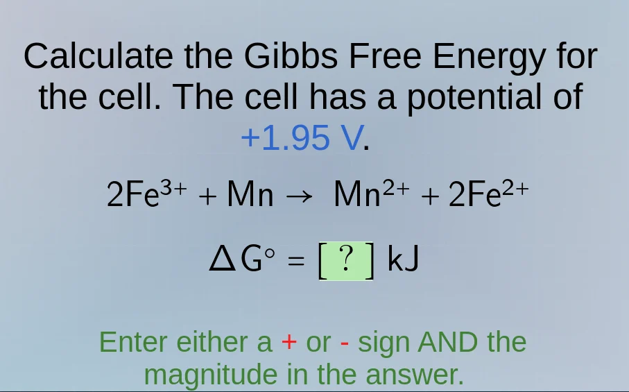 calculate the gibbs free energy for the cell. the cell has a potential …
