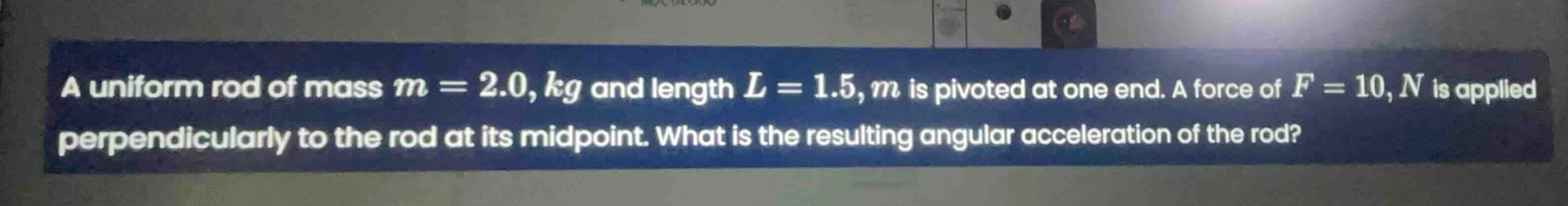 a uniform rod of mass $m = 2.0, kg$ and length $l = 1.5, m$ is pivoted …