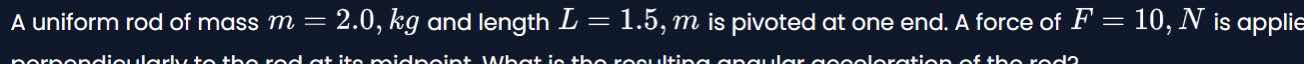 a uniform rod of mass m = 2.0, kg and length l = 1.5, m is pivoted at o…