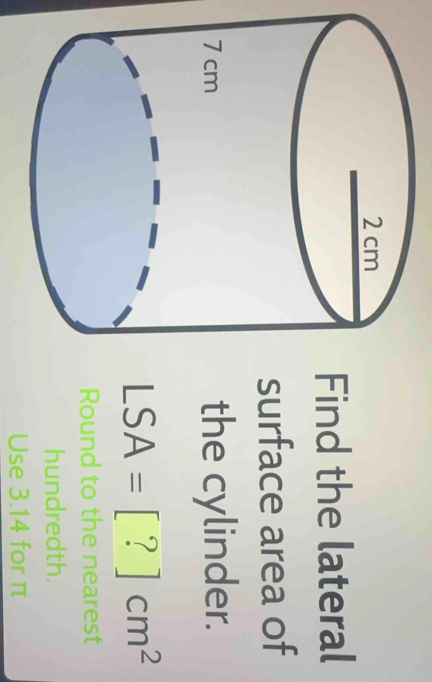 find the lateral surface area of the cylinder. lsa =? cm² round to the …
