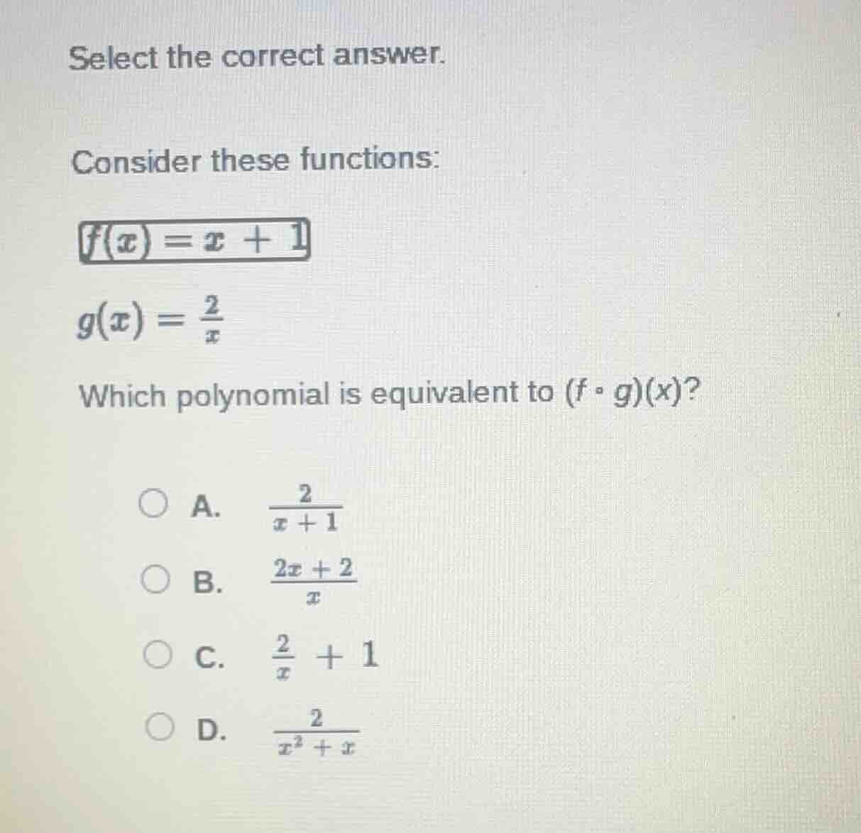 select the correct answer. consider these functions: f(x) = x + 1, g(x)…