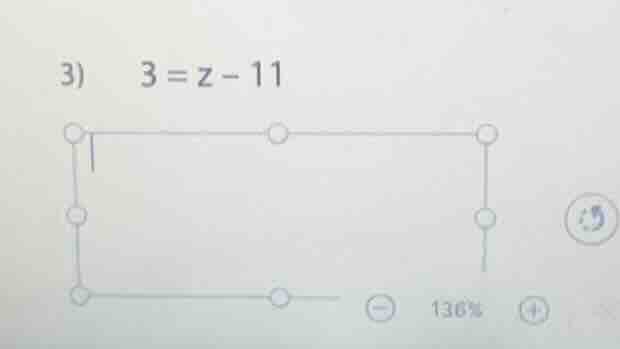 3) 3 = z - 11