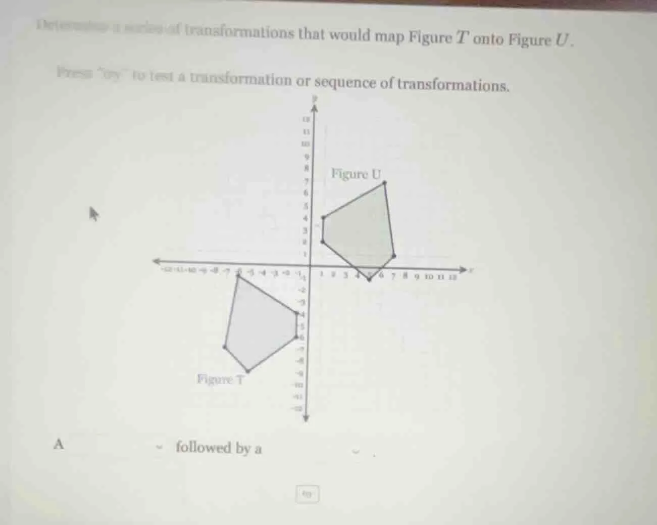 determine a series of transformations that would map figure t onto figu…