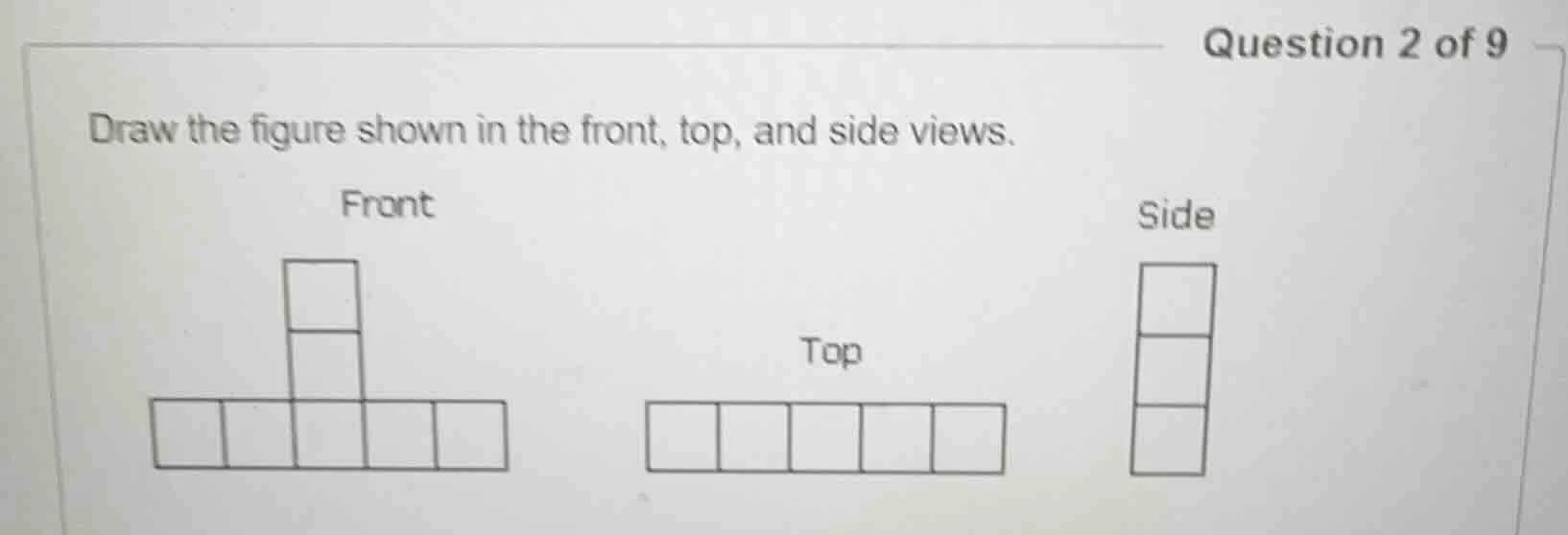 question 2 of 9 draw the figure shown in the front, top, and side views…
