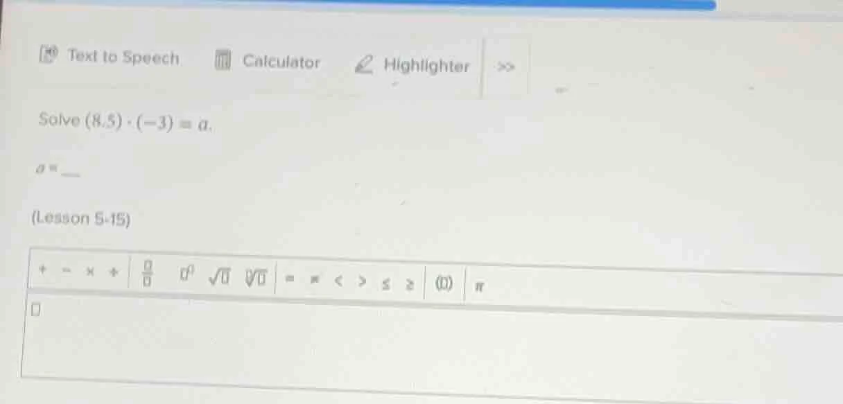 solve (8.5)·(-3)=a. a = (lesson 5-15)