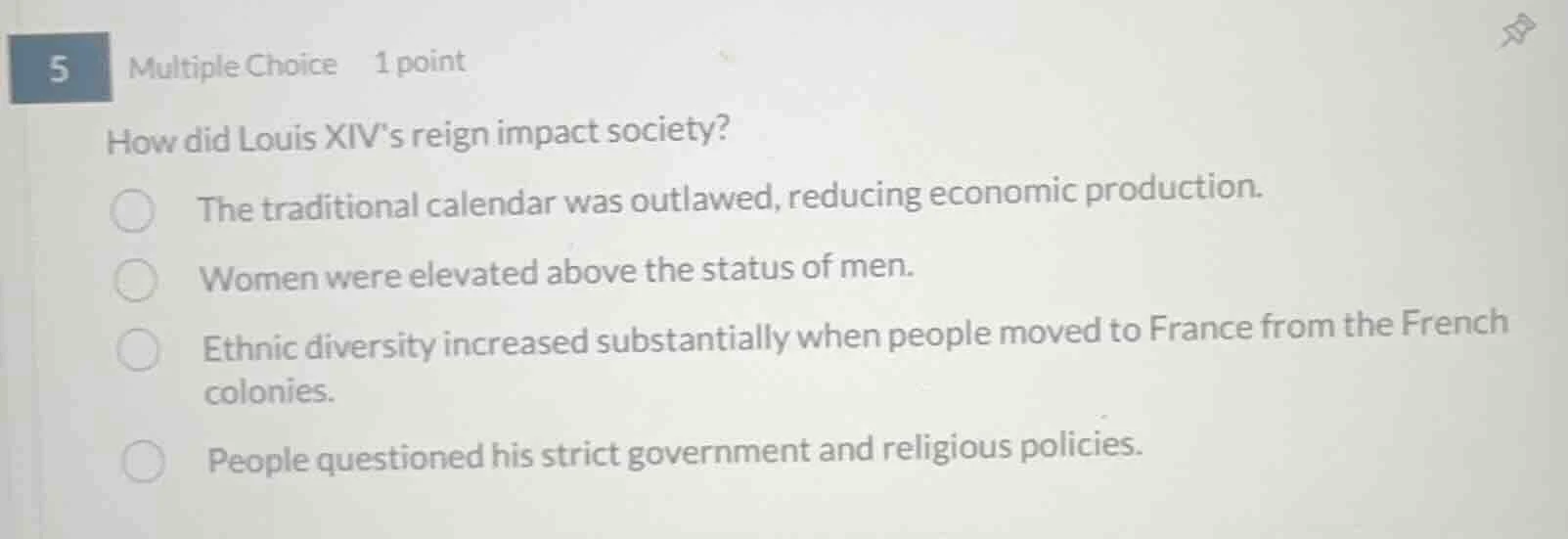 5 multiple choice 1 point how did louis xiv’s reign impact society? the…