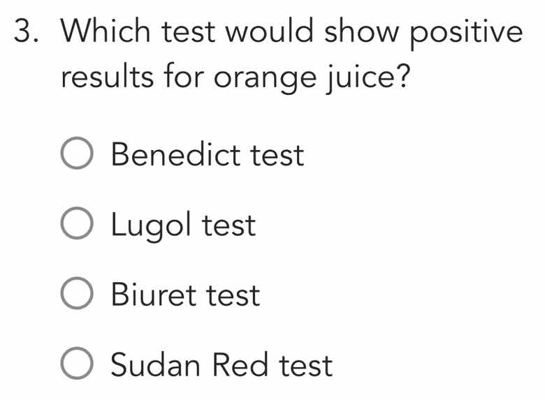 3. which test would show positive results for orange juice? benedict te…