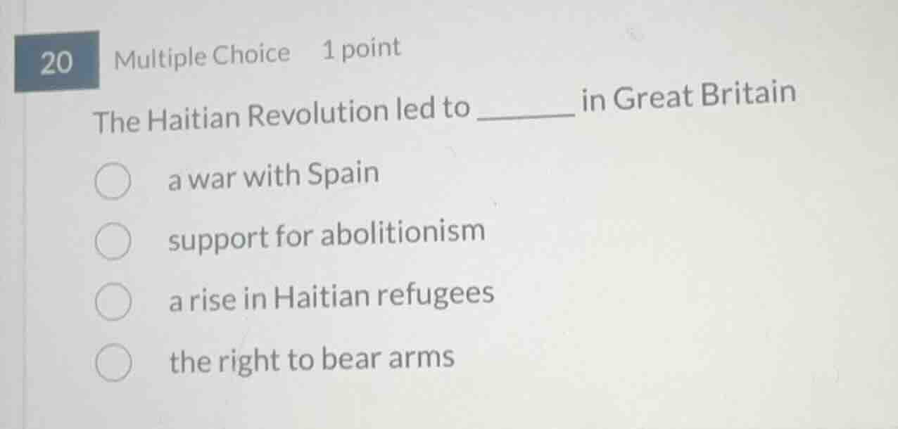 20 multiple choice 1 point the haitian revolution led to ______ in grea…