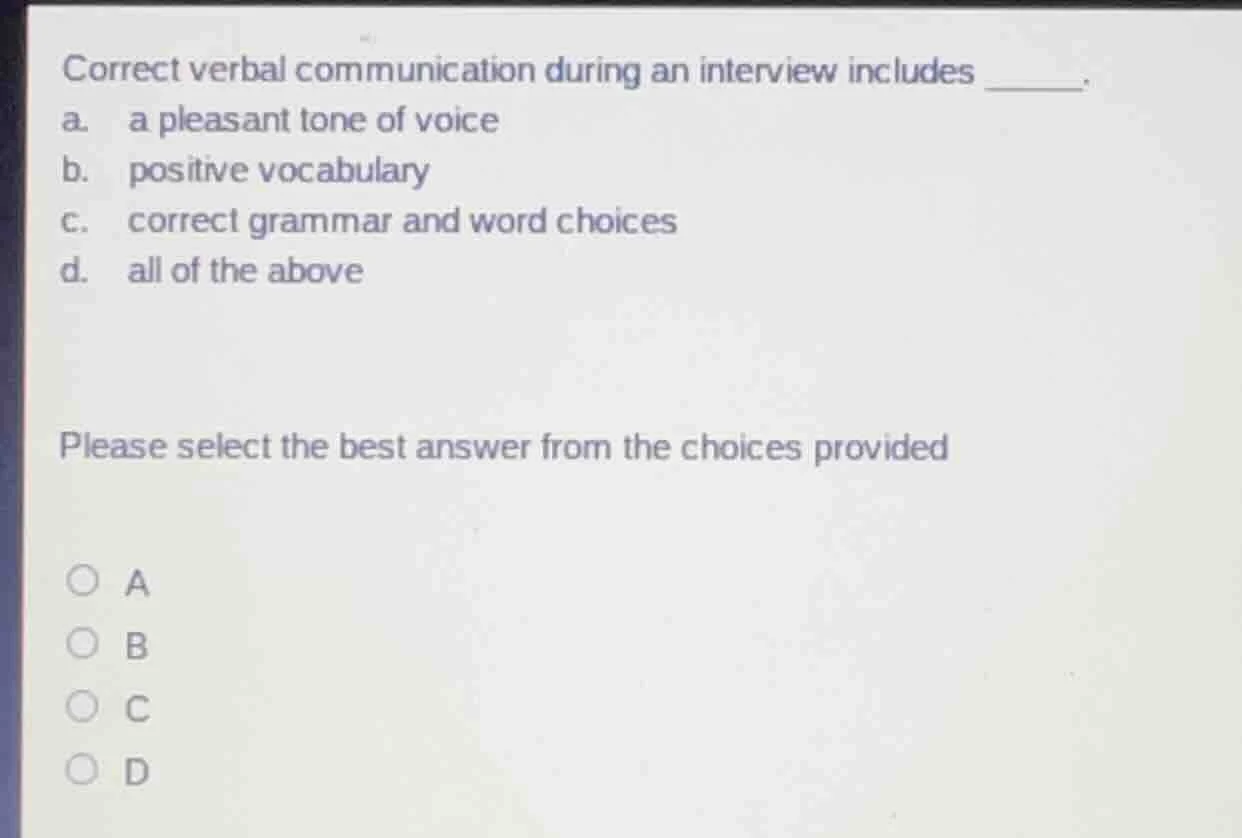 correct verbal communication during an interview includes ______. a. a …