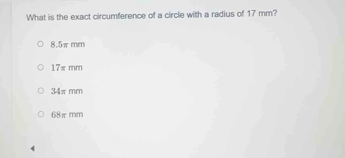 what is the exact circumference of a circle with a radius of 17 mm? 8.5…