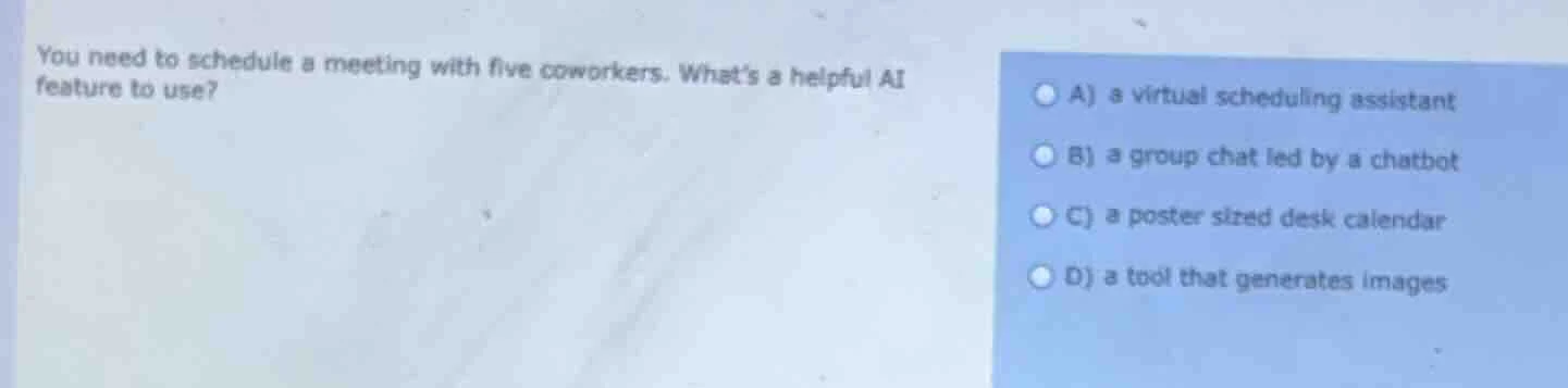 you need to schedule a meeting with five coworkers. what’s a helpful ai…