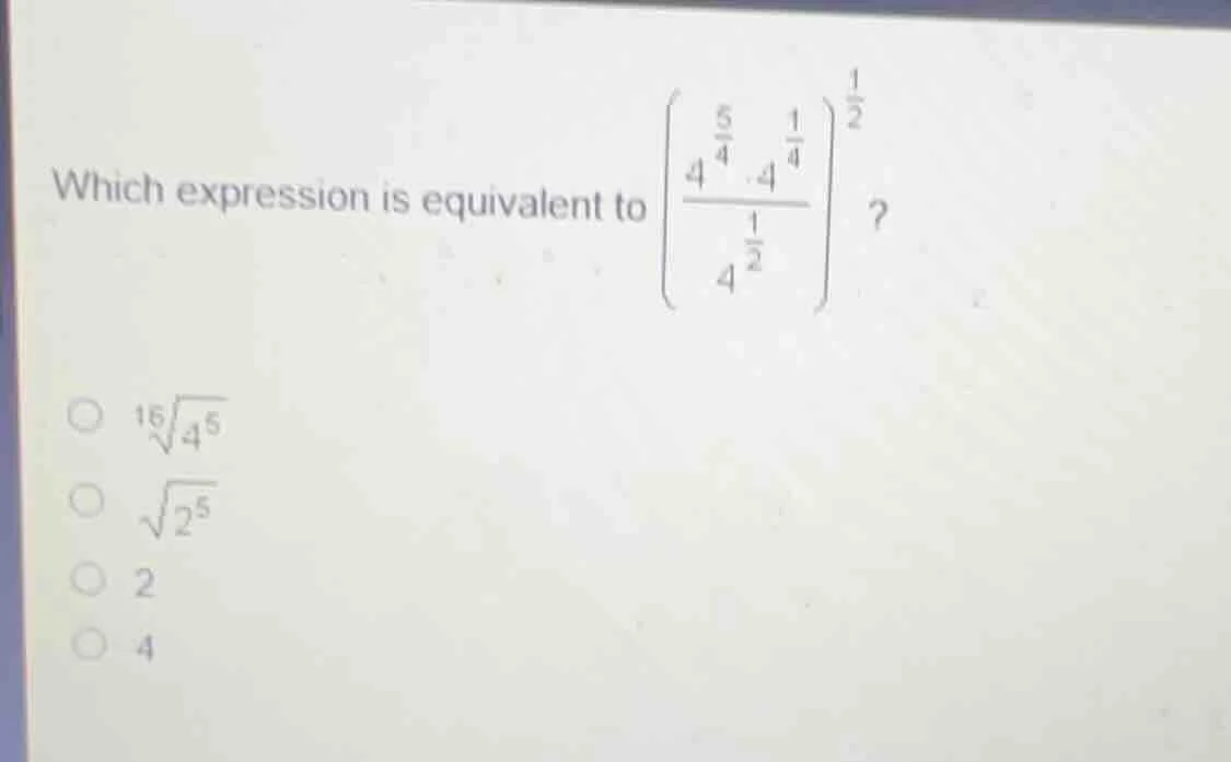 which expression is equivalent to \\(\\left(\\frac{4^{\\frac{5}{4}} \\c…