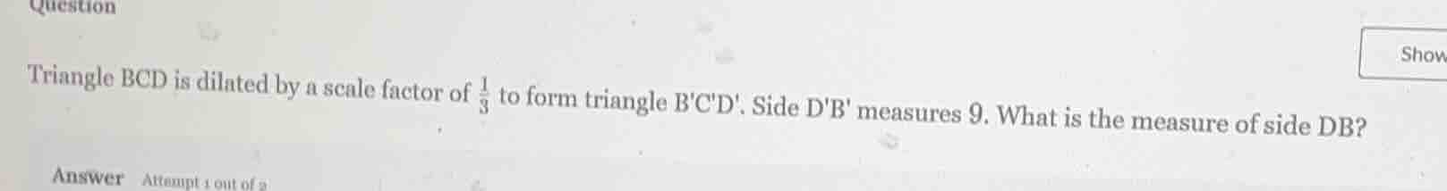question triangle bcd is dilated by a scale factor of \\(\\frac{1}{3}\\…