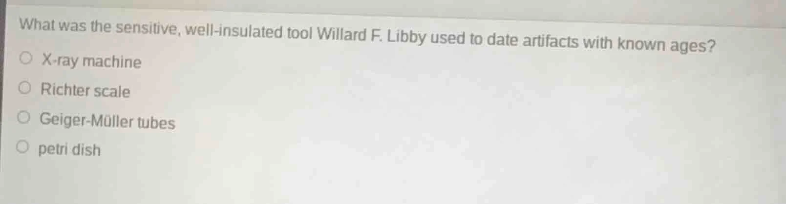 what was the sensitive, well - insulated tool willard f. libby used to …