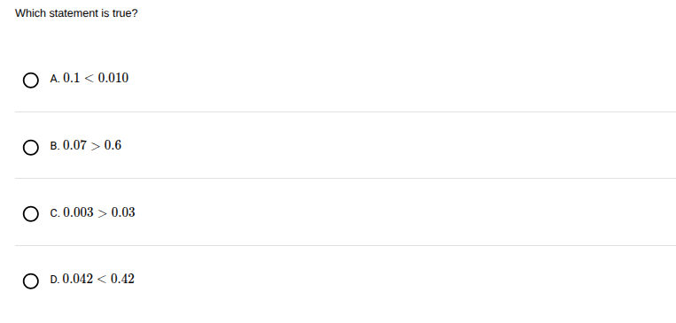 which statement is true? a. $0.1 < 0.010$ b. $0.07 > 0.6$ c. $0.003 > 0…