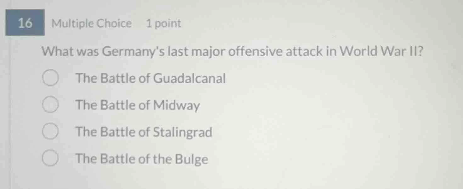 16 multiple choice 1 point what was germanys last major offensive attac…