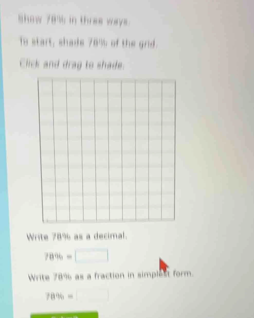 show 78% in three ways: to start, shade 78% of the grid. click and drag…