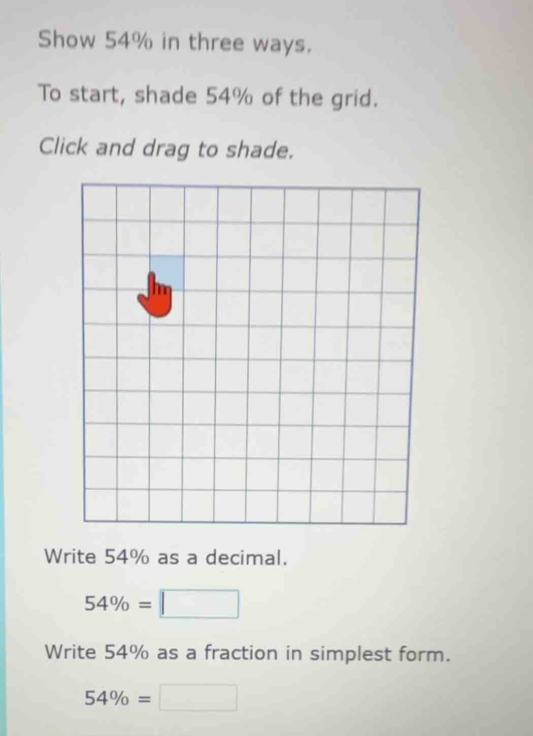 show 54% in three ways, to start, shade 54% of the grid. click and drag…